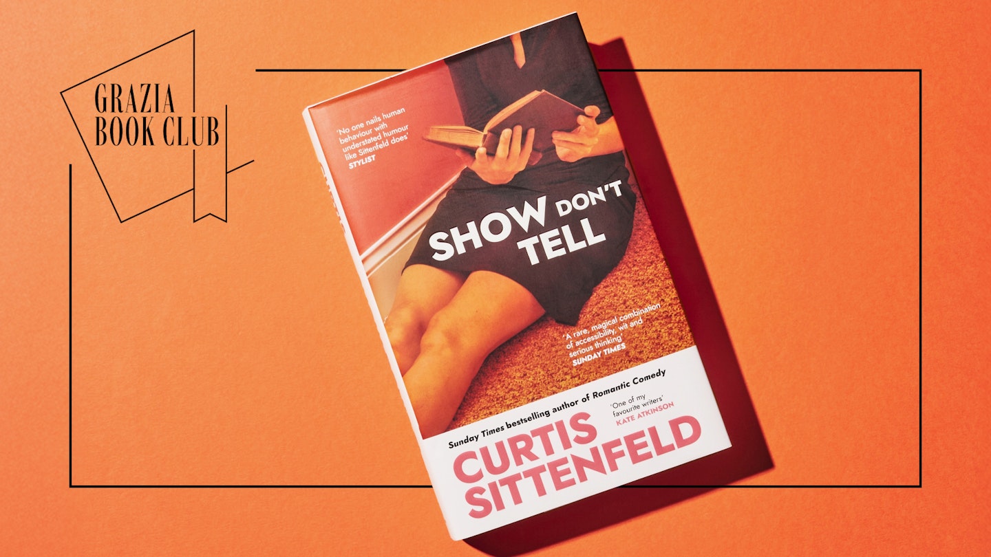Grazia Book Club: Show Don’t Tell By Curtis Sittenfeld Expertly Captures Female Midlife